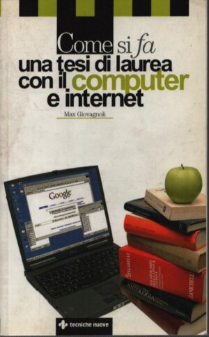 COME SI FA UNA TESI DI LAUREA CON COMPUTER E INTERNET