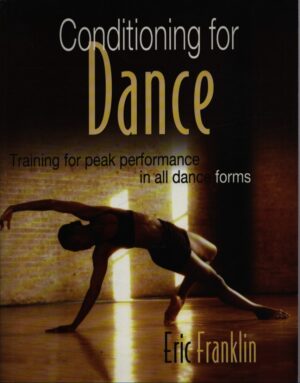 CONDITIONING FOR DANCE . TRAINING FOR PEAK PERFORMANCE IN ALL DANCE FORMS