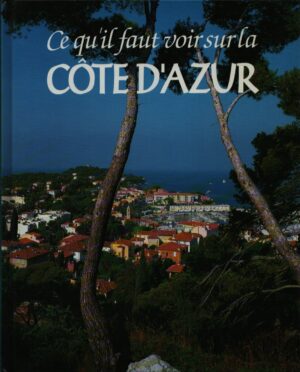 CE QU'IL FAUT VOIR SUR LA CÔTE D'AZUR
