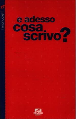 E ADESSO COSA SCRIVO?