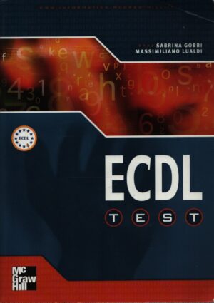 ECDL TEST . LA PATENTE EUROPEA DEL COMPUTER . ESERCITAZIONI PRATICHE PER IL SUPERAMENTO DEI SETTE ESAMI RELATIVI AL SYLLABUS 4.0