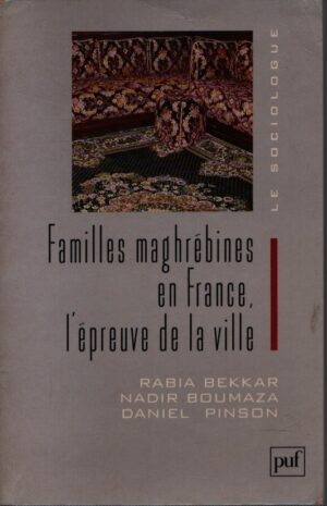 FAMILLES MAGHRÉBINES EN FRANCE, L'ÉPREUVE DE LA VILLE