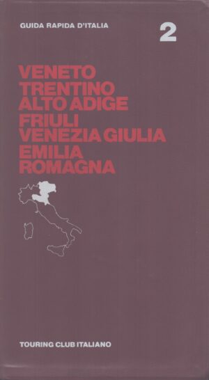 GUIDA RAPIDA D'ITALIA 2 . VENETO, TRENTINO ALTO ADIGE, FRIULI VENEZIA GIULIA, EMILIA ROMAGNA