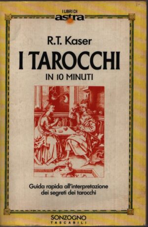 I TAROCCHI IN 10 MINUTI . GUIDA RAPIDA ALL'INTERPRETAZIONE DEI SEGRETI DEI TAROCCHI