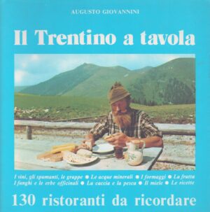 IL TRENTINO A TAVOLA . 130 RISTORANTI DA RICORDARE