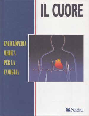IL CUORE . ENCICLOPEDIA MEDICA PER LA FAMIGLIA