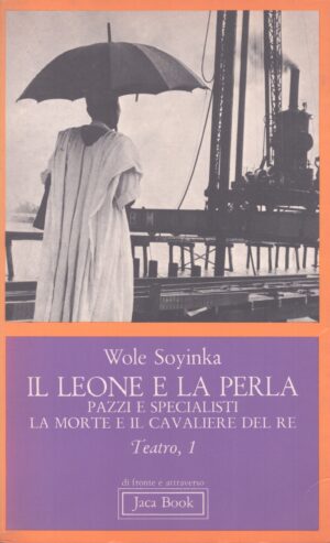 IL LEONE E LA PERLA . PAZZI E SPECIALISTI . LA MORTE E IL CAVALIERE DEL RE . TEATRO, 1