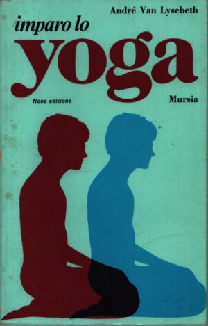 IMPARO LO YOGA . CON 137 FOTOGRAFIE E 40 DISEGNI . NONA EDIZIONE