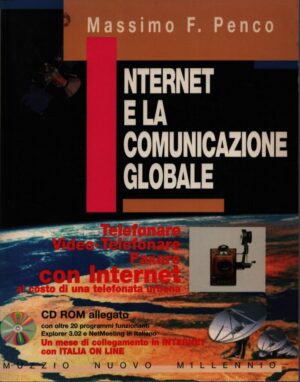 INTERNET E LA COMUNICAZIONE GLOBALE . TELEFONARE . VIDEO-TELEFONARE . FAXARE CON INTERNET