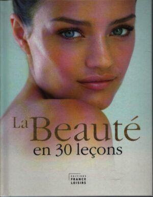 LA BEAUTÉ EN 30 LEÇONS