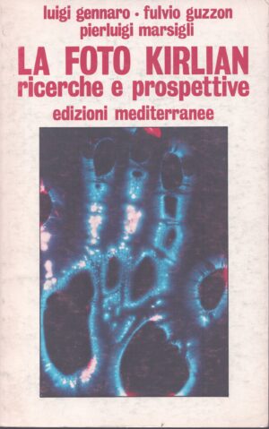 LA FOTO KIRLIAN .  RICERCHE E PROSPETTIVE