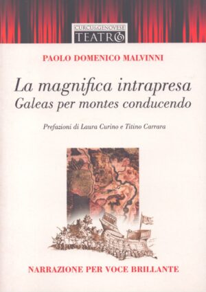 LA MAGNIFICA INTRAPRESA . GALEAS PER MONTES CONDUCENDO