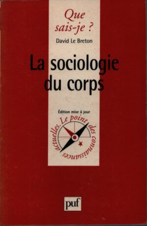 LA SOCIOLOGIE DU CORPS . QUE SAIS-JE?