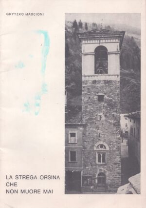 LA STREGA ORSINA CHE NON MUORE MAI . ESTRATTO DALLA RIVISTA "QUADERNI GRIGIONI ITALIANI", ANNO 51, N. 2