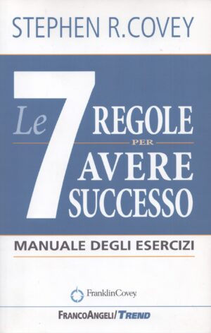 LE 7 REGOLE PER AVERE SUCCESSO . MANUALE DEGLI ESERCIZI