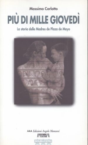 PIÙ DI MILLE GIOVEDÌ . LA STORIA DELLE MADRES DE PLAZA DE MAYO . POLVERE - AMIANTO MAI PIÙ