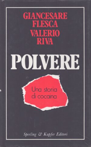 POLVERE . UNA STORIA DI COCAINA