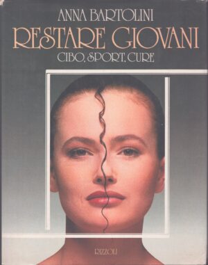 RESTARE GIOVANI . CIBO, SPORT, CURE