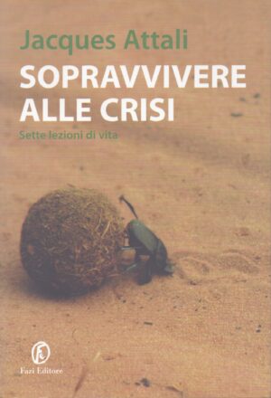 SOPRAVVIVERE ALLE CRISI . SETTE LEZIONI DI VITA