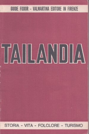 TAILANDIA . STORIA, VITA, FOLCLORE, TURISMO