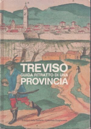TREVISO . GUIDA RITRATTO DI UNA PROVINCIA