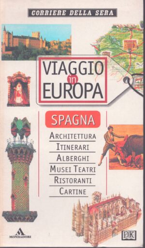 VIAGGIO IN EUROPA . SPAGNA . CORRIERE DELLA SERA