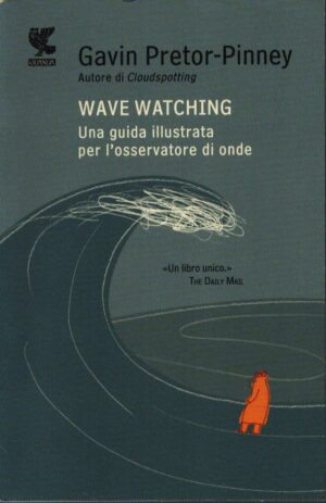 WAVE WATCHING . UNA GUIDA ILLUSTRATA PER L'OSSERVATORE DI ONDE