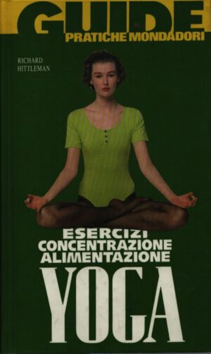 YOGA . ESERCIZI, CONCENTRAZIONE, ALIMENTAZIONE
