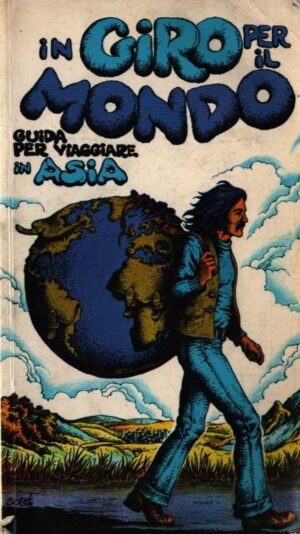 IN GIRO PER IL MONDO . GUIDA PER VIAGGIARE IN ASIA